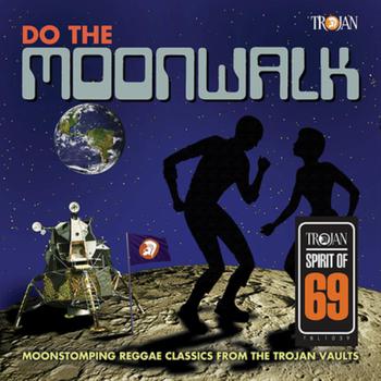 Do the Moonwalk: Moonstomping Reggae Classics From the Trojan Vaults