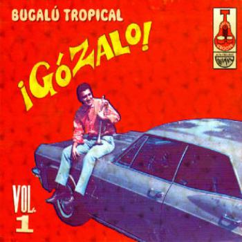 ¡gózalo! Vol. 1 (Latin Soul & Bogaloo From Perú)