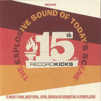 Record Kicks 15th  - the Explosive Sound of Today's Scene -