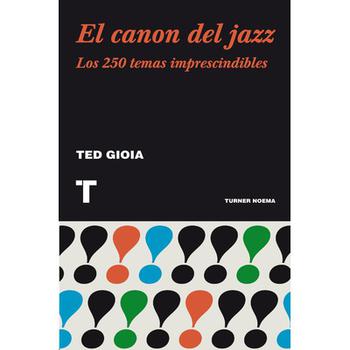 El Canon del Jazz - los 250 Temas Imprescindibles