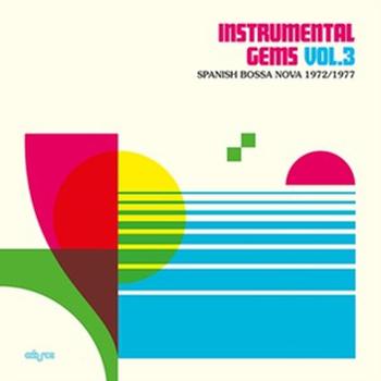 Instrumental Gems Vol. 3 Spanish Bossa Nova 1972/1977