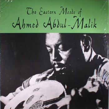 The Eastern Moods of Ahmed Abdul-Malik