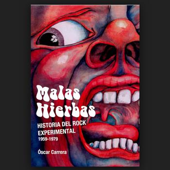 Malas Hierbas. Historia del Rock Experimental 1959-1979