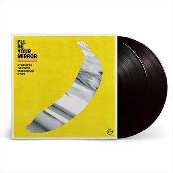 I'll Be Your Mirror. A Tribute to the Velvet Underground & Nico