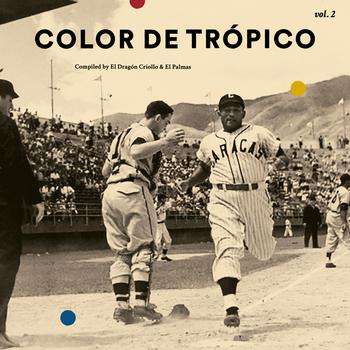 Color de Trópico. Compiled by El Dragón Criollo & El Palmas Vol. 2