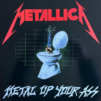 Metal Up Your Ass