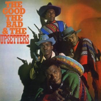 The Good, the Bad & the Upsetters