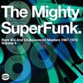 MIGHTY SUPER FUNK: RARE AND UNDISCOVERED MASTERS 1967-78