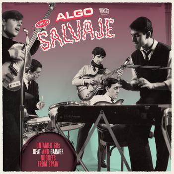 Algo Salvaje Vol. 3. Untaimed 60s Beat and Garage Nuggets From Spain