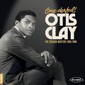 ONE-DERFUL! OTIS CLAY: THE CHICAGO MASTERS, 1965-1968