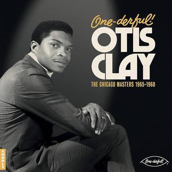 One-Derful! Otis Clay: The Chicago Masters, 1965-1968