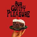 OUR GUILTY PLEASURE