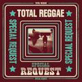 TOTAL REGGAE. SPECIAL RAQUEST