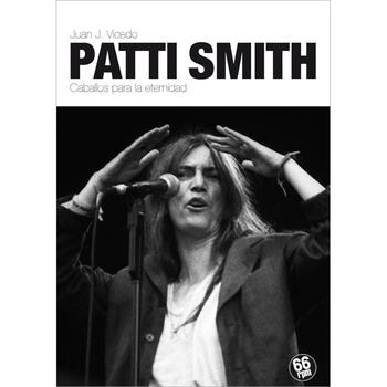 Patti Smith. Caballos Para la Eternidad