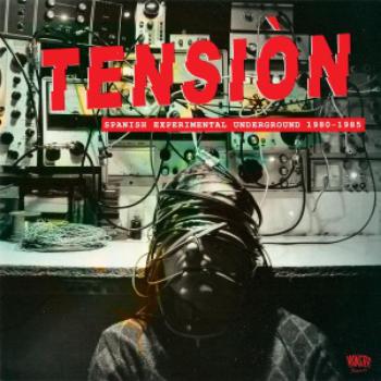 Tension - Spanish Experimental Underground 1980-1985