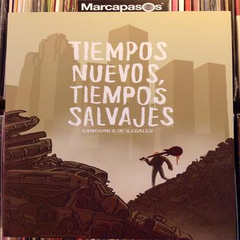 Tiempos Nuevos, Tiempos Salvajes. Canciones de Ilegales.
