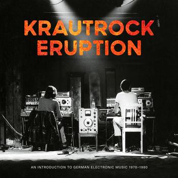 Krautrock Eruption (An Introduction to German Electronic Music 1970-1980