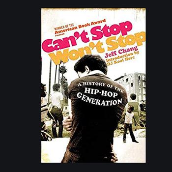 A History of the Hip-Hop Generation: Can't Stop Won't Stop