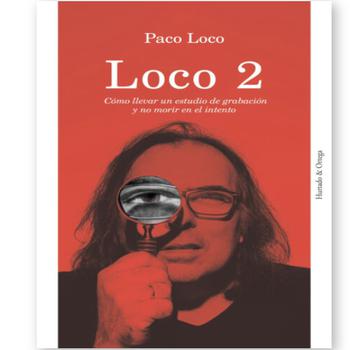 Loco 2: Cómo Llevar un Estudio de Grabación y No Morir en El Intento