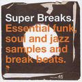 SUPER BREAKS-ESSENTIAL FUNK, SOUL AND JAZZ SAMPLES AND BREAK BEATS