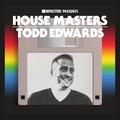 HOUSE MASTERS: TODD EDWARDS