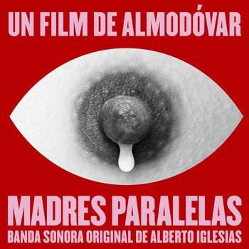 Madres Paralelas - Banda Sonora de la Película de Pedro Almodóvar