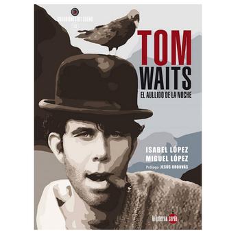 Tom Waits. El Aullido de la Noche