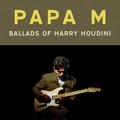 BALLADS OF HARRY HOUDINI