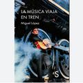 LA MÚSICA VIAJA EN TREN