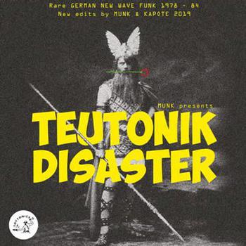 Munk Presents Teutonik Disaster -Rare German New Wave Funk 1978-84