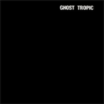 Ghost Tropic