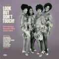 LOOK BUT DON'T TOUCH. GIRL GROUP SOUNDS USA 1962-1966