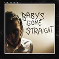 BABY'S GONE STRAIGHT