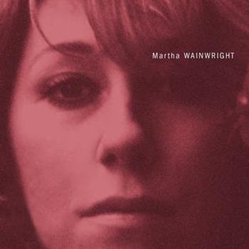 Martha Wainwright (Edición 20 Aniversario Remasterizada)