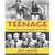 Teenage. La Invencion de la Juventud 1875-1945