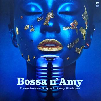 Bossa N' Amy. The Electro-Bossa Songbook of Amy Winehouse