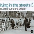 LIVING IN THE STREETS VOL. 3 - BUSTING OUT OF THE GUETTO