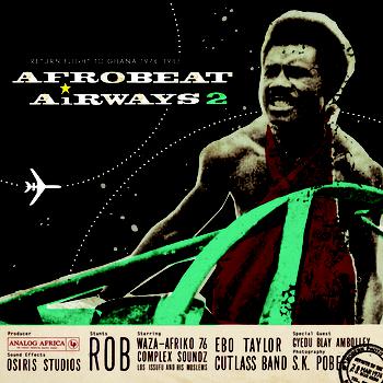 Afro-Beat Airways 2 (Return Flight to Ghana 1974-1983)