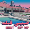 HABIBI FUNK: BEIRUT CITY POP