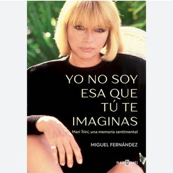 Yo No Soy Esa Que Tú Te Imaginas - Mari Trini, una Memoria Sentimental