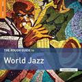 THE ROUGH GUIDE TO WORLD JAZZ