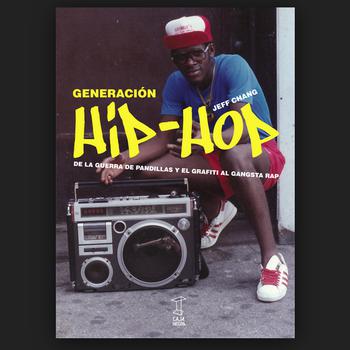 Generación Hip-Hop - de la Guerra de Pandillas y El Grafiti Al Gansta Rap -
