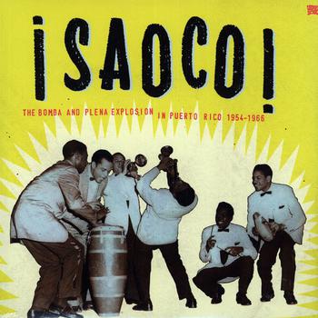 ¡saoco! The Bomba and Plena Explosion in Puerto Rico 1954-1966