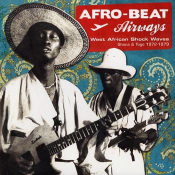 Afro-Beat Airways - West African Shock Waves - Ghana & Togo 1972-78