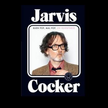 Jarvis Cocker Buen Pop, Mal Pop. Un Inventario