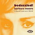 BEDAZZLED! BARBARA MOORE TV, FILM AND STUDIO WORK 1965–81 (EDICIÓN VINILO 180G)