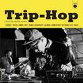 TRIP-HOP - CLASSICS BY TRIP-HOP MASTERS