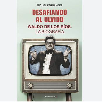Desafiando Al Olvido - Waldo de los Ríos la BiografíA