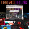 CHRIS BANGS PRESENTS THE PLAYBOX