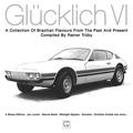GLÜCKLICH VI (A COLLECTION OF BRAZILIAN FLAVOURS FROM THE PAST AND PRESENT COMPILED BY RAINER TRÜBY)